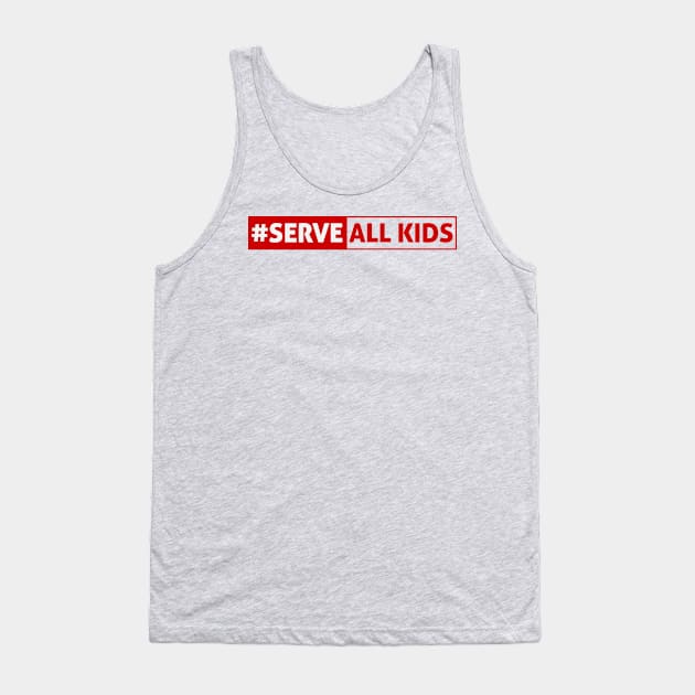 Serve All Kids - Red Tank Top by mikelcal